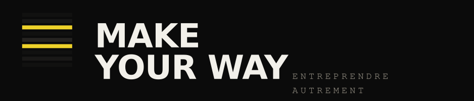 Make Your Way | Vision, Cohérence, Direction